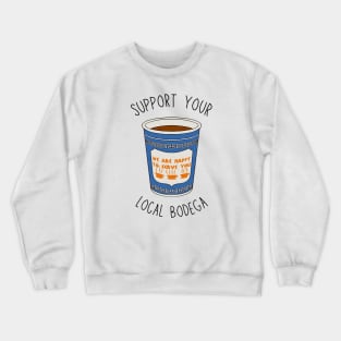 Support your local bodega Crewneck Sweatshirt